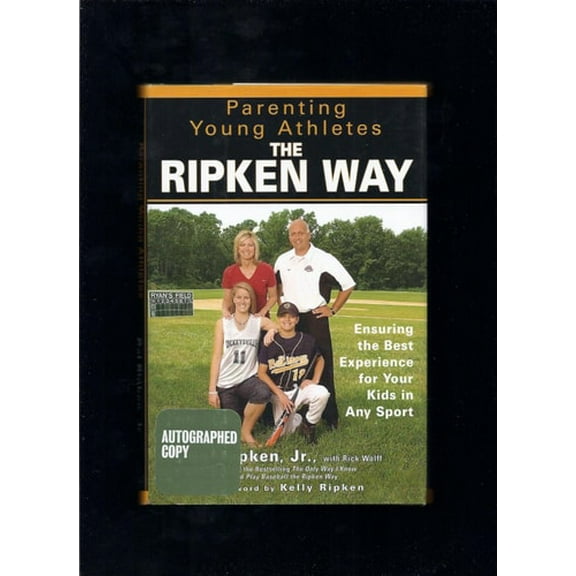 Pre-Owned Parenting Young Athletes the Ripken Way: Ensuring the Best Experience for Your Kids in Any Sport (Hardcover) 1592401813 9781592401819