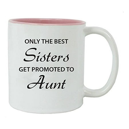 Only the Best Sisters Get Promoted to Aunt 11 oz White Ceramic Coffee Mug (Pink) with Gift (Best Sister Coffee Mug)