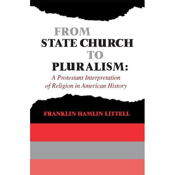 From State Church to Pluralism: A Protestant Interpretation of Religion in American History, (Paperback)