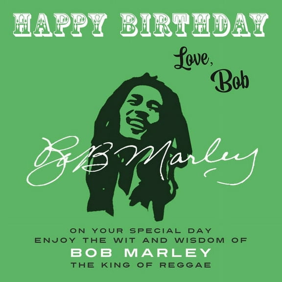 Happy Birthday-Love . . . Happy Birthday-Love, Bob: On Your Special Day, Enjoy the Wit and Wisdom of Bob Marley, the King of Reggae, Book 7, (Paperback)