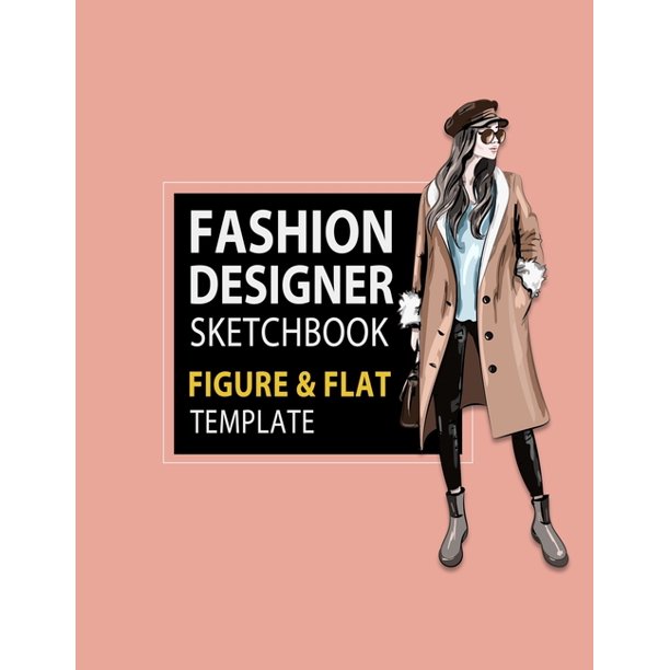 Fashion Flats Drawing: Fashion Designer Sketchbook Figure & Flat Template: Easily Sketching and