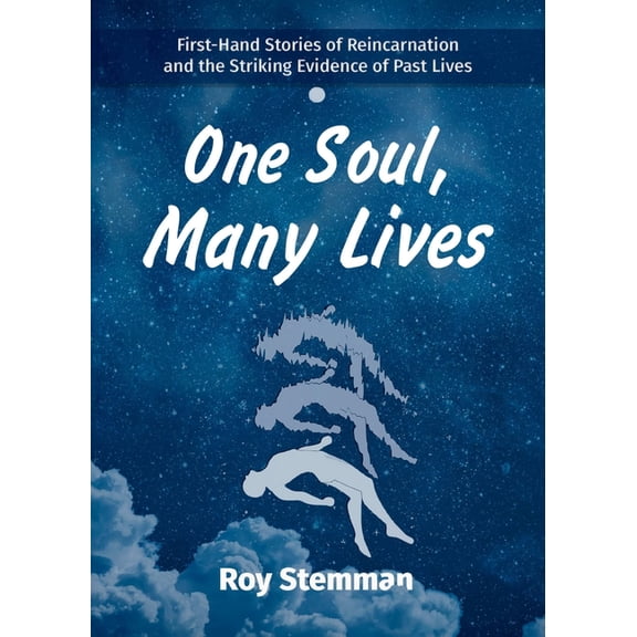 One Soul, Many Lives: First Hand Stories of Reincarnation and the Striking Evidence of Past Lives, (Paperback)