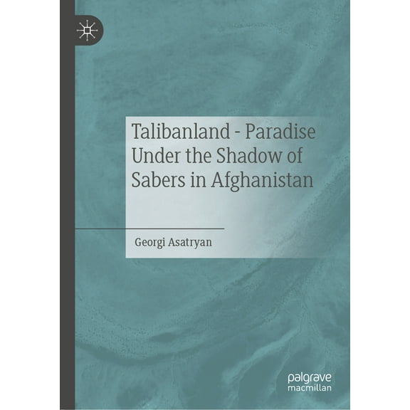 Talibanland - Paradise Under the Shadow of Sabers in Afghanistan, (Hardcover)