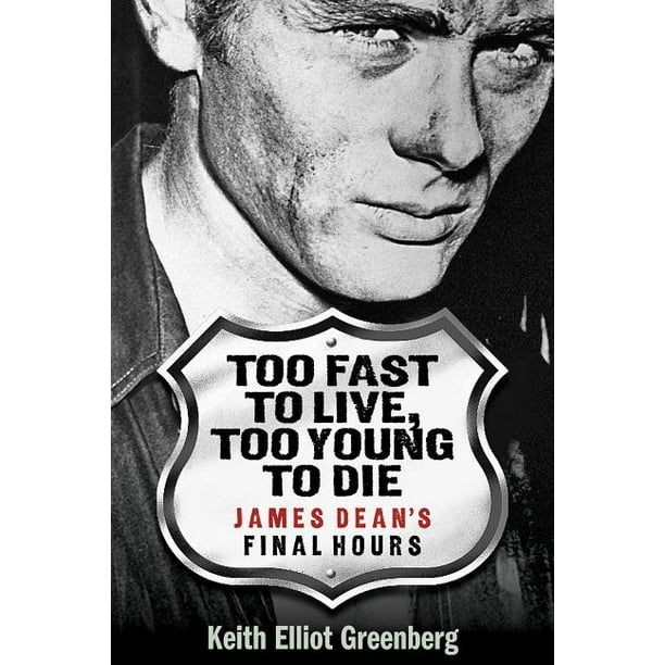 Too Fast To Live Too Young To Die James Dean S Final Hours Walmart Com Walmart Com Too Fast To Live Too Young To Die James Dean S Final Hours Walmart Com Walmart Com