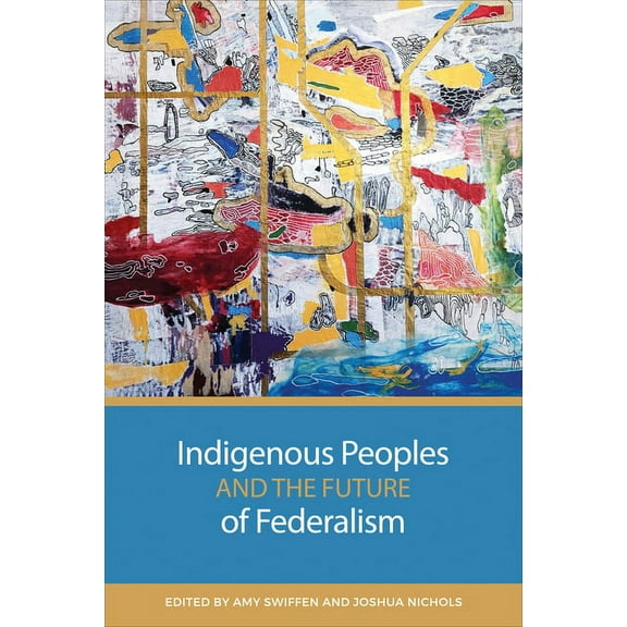 Indigenous Peoples and the Future of Federalism, (Paperback)