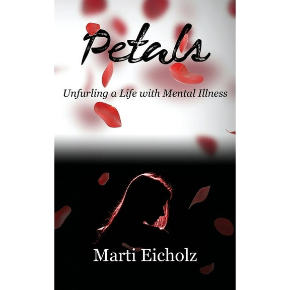 Petals: Unfurling a Life with Mental Illness, (Paperback)