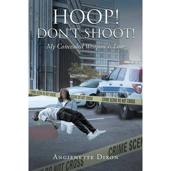 Hoop! Don't Shoot!: My Concealed Weapon is Love (Paperback)