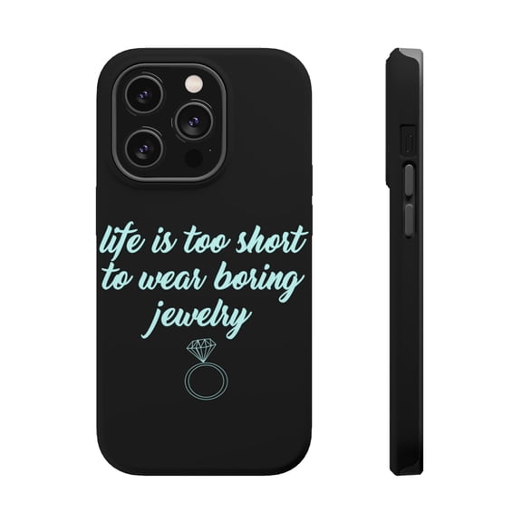 DistinctInk Tough Case for Apple iPhone 15 PRO (6.1" Screen), Compatible with MagSafe Charging - Life is Too Short to Wear Boring Jewelry