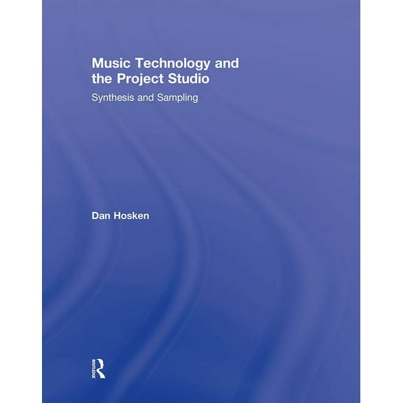 Music Technology and the Project Studio: Synthesis and Sampling, (Hardcover)