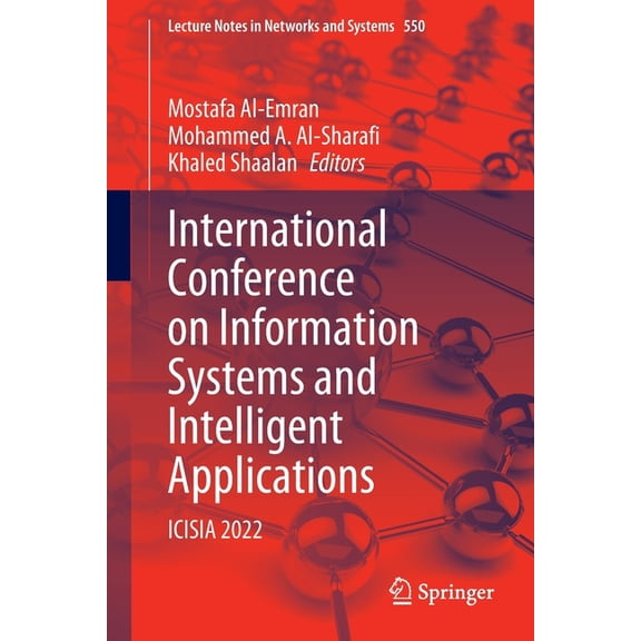 Lecture Notes in Networks and Systems International Conference on Information Systems and Intelligent Applications: Icisia 2022, Book 550, (Paperback)