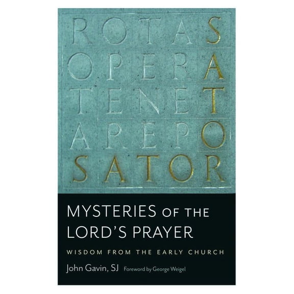 Mysteries of the Lord's Prayer: Wisdom from the Early Church, (Paperback)