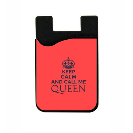 Keep Calm and Call Me Queen -  Stick On Adhesive Black Silicon Card Holder/ Pocket for Cell