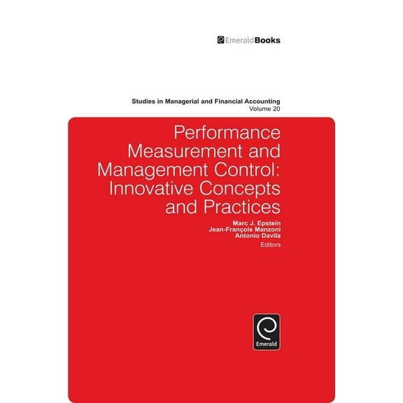 Studies in Managerial and Financial Acco Performance Measurement and Management Control: Innovative Concepts and Practices, Book 20, (Hardcover)