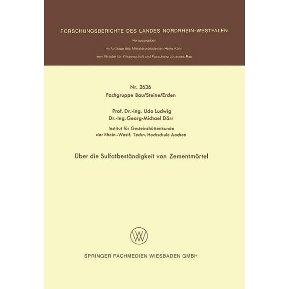 Forschungsberichte Des Landes Nordrhein- Ãber Die SulfatbestÃ¤ndigkeit Von ZementmÃ¶rtel, (Paperback)