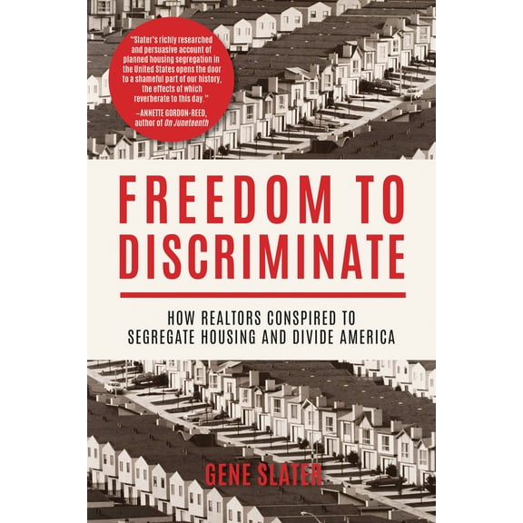 Pre-Owned Freedom to Discriminate: How Realtors Conspired to Segregate Housing and Divide America (Hardcover) 1597145432 9781597145435
