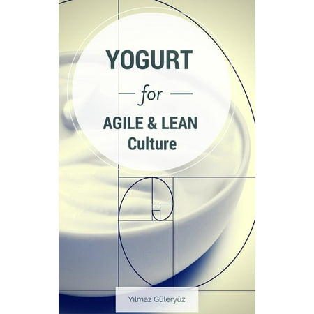 Yogurt for Agile & Lean Culture - eBook (Best Live Culture Yogurt Brands)
