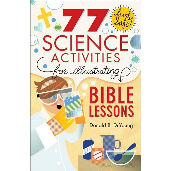 77 Fairly Safe Science Activities for Illustrating Bible Lessons, (Paperback)