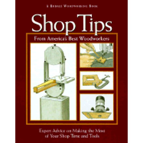 Pre-Owned Shop Tips from America's Best Woodworkers: Expert Advice on Making the Most of Your Shop Time and Tools (Hardcover) 0875965911 9780875965918