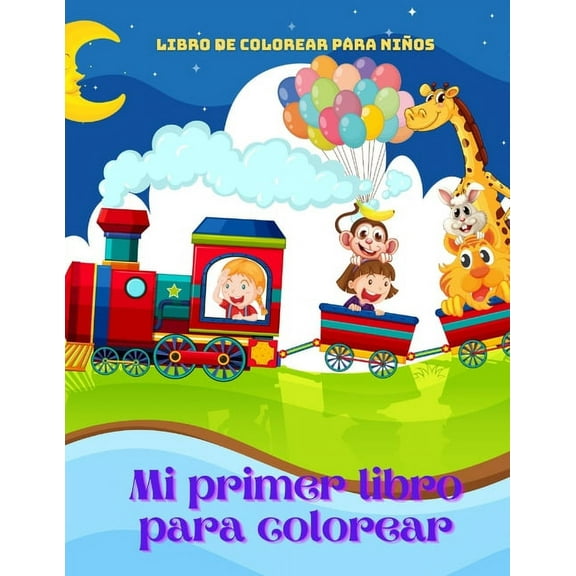Mi primer libro para colorear - Libro De Colorear Para Niños: 100 Páginas Para Colorear Para Niñas (Paperback)