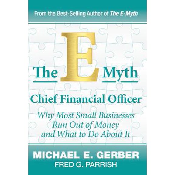 Pre-Owned The E-Myth Chief Financial Officer: Why Most Small Businesses Run Out of Money and What to Do About It (Hardcover) 0983500142 9780983500148
