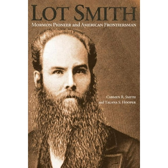 Lot Smith: Mormon Pioneer and American Frontiersman (Paperback)
