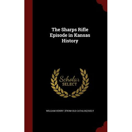 The Sharps Rifle Episode in Kansas History (Best Sharps Rifle For The Money)
