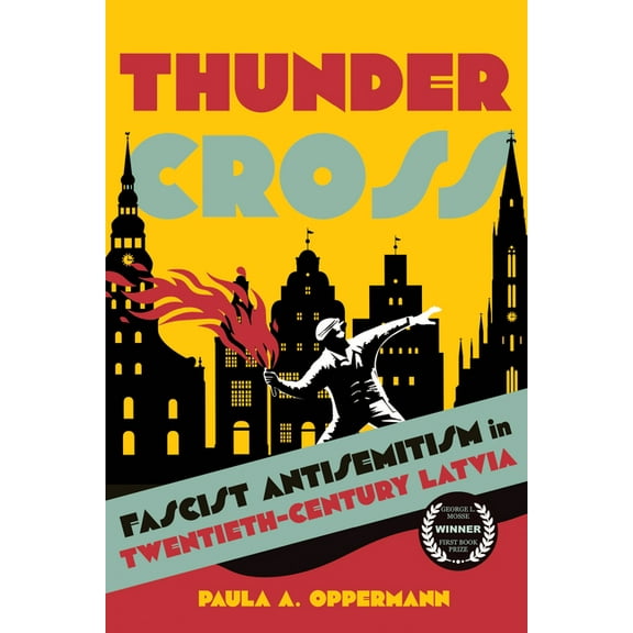 George L. Mosse the History of European Thunder Cross: Fascist Antisemitism in Twentieth-Century Latvia, (Hardcover)