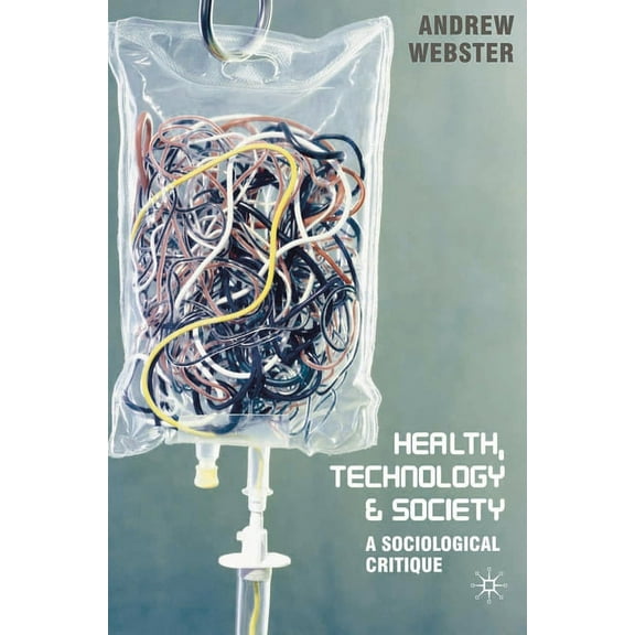 Health, Technology and Society: A Sociological Critique (Paperback)
