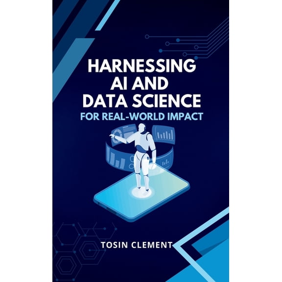 Harnessing AI and Data Science for Real-World Impact, (Hardcover)