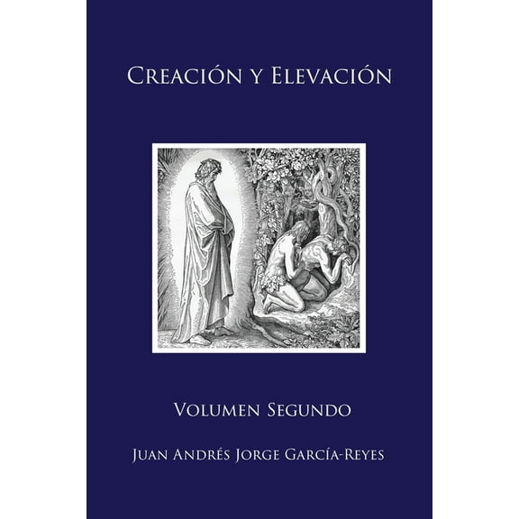 Creación Y Elevación Creación y Elevación: Volumen Segundo, Book 2, (Paperback)