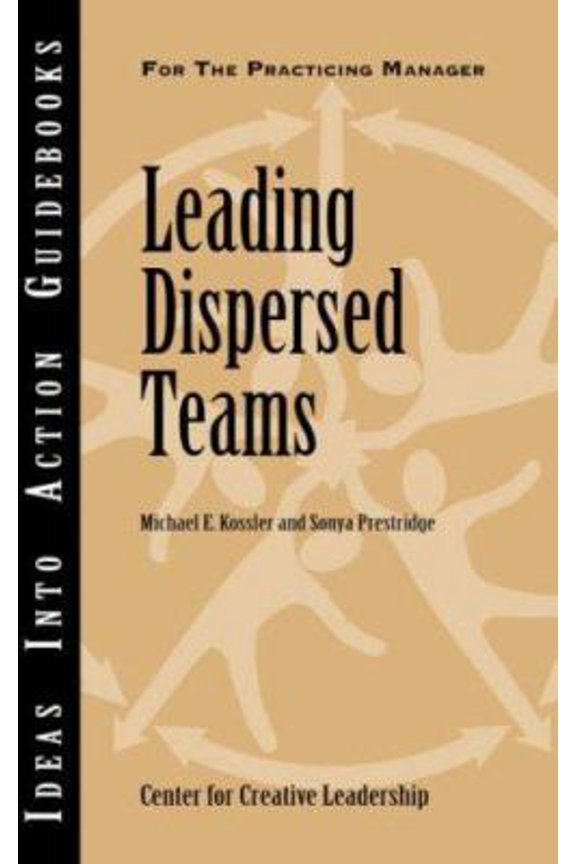 Pre-Owned Leading Dispersed Teams (Ideas into Action Guidebooks) (Paperback) 1932973974 9781932973976