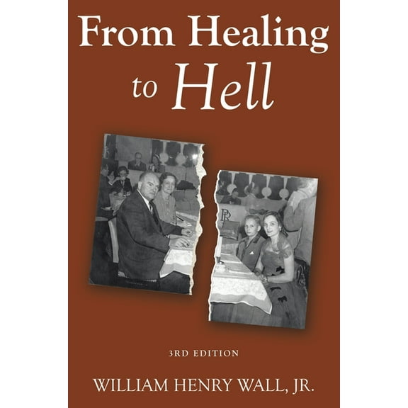From Healing to Hell: 3rd Edition (Paperback)