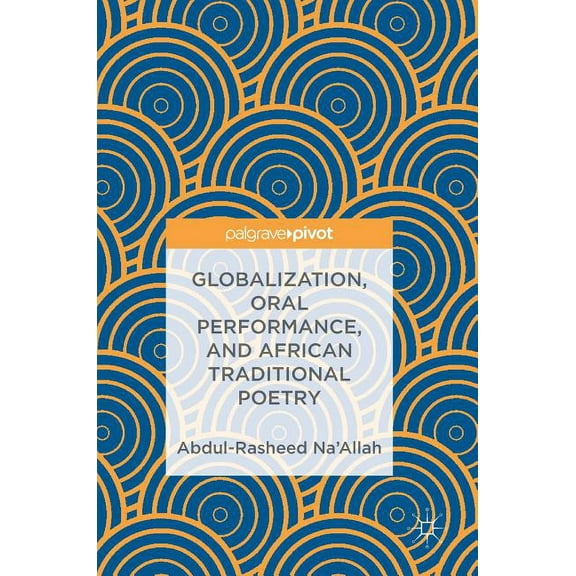 Globalization, Oral Performance, and African Traditional Poetry, (Hardcover)