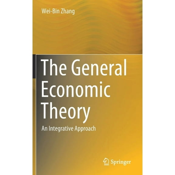 The General Economic Theory: An Integrative Approach, (Hardcover)