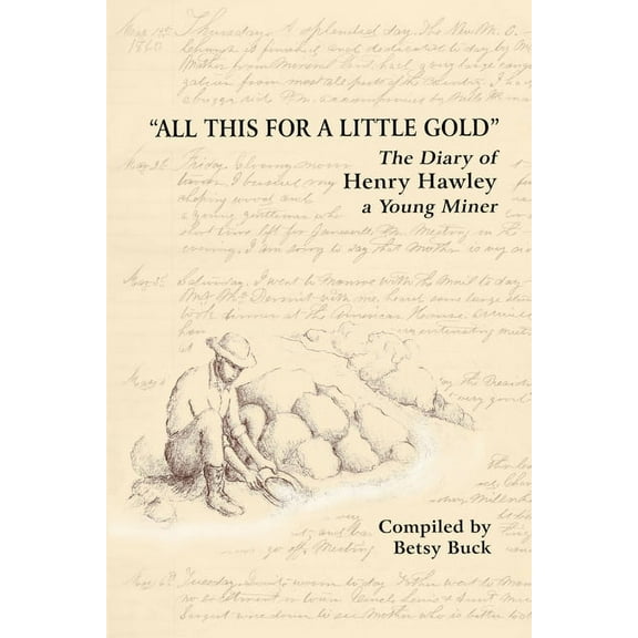 All This For a Little Gold, The Diary of Henry Hawley, (Paperback)