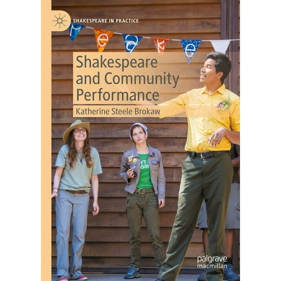Shakespeare in Practice Shakespeare and Community Performance, (Hardcover)