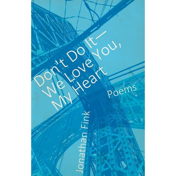 Don't Do It, We Love You, My Heart, (Paperback)