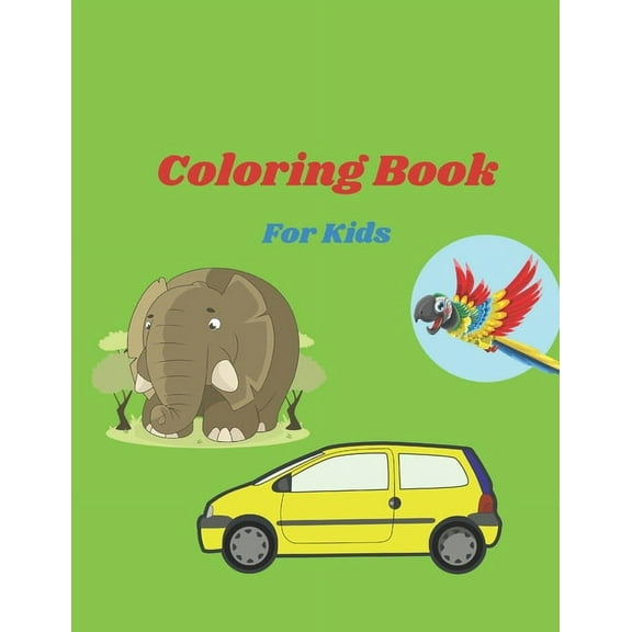 Coloring Book For Kids: Coloring Books Animal And Cars And Flowers (Paperback)