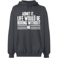 thumbnail image 2 of OXI Hoodie Sweatshirt - Admit It Life Would Be Boring Without Me, Basic Casual Hoodie for Men's and Women Fleece Hoodie Long Sleeve - Charcoal X-Large, 2 of 3