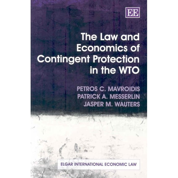 The Law and Economics of Contingent Protection in the WTO