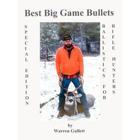 Best Big Game Bullets : Ballistics for the Rifle (Best Big Game Rifle Caliber)