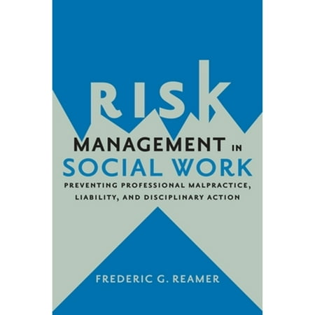 Pre-Owned Risk Management in Social Work: Preventing Professional Malpractice, Liability, and (Paperback 9780231167833) by Frederic G Reamer