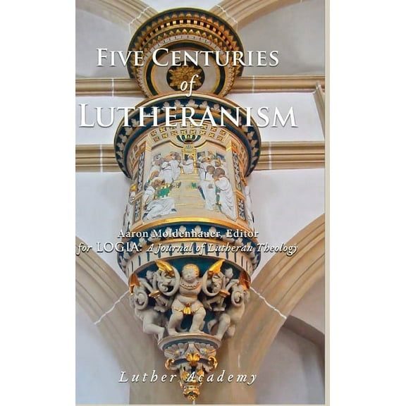 Five Centuries of Lutheranism (Hardcover)