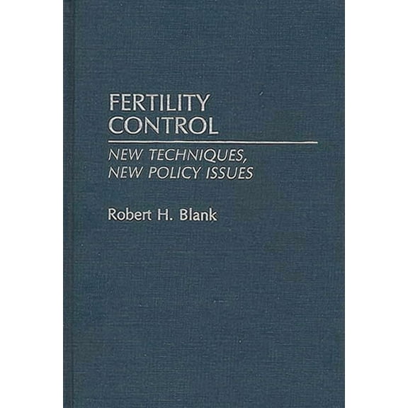 Contributions in Medical Studies Fertility Control: New Techniques, New Policy Issues, Book 0032, (Hardcover)