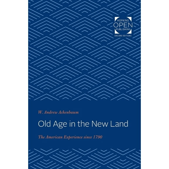 Old Age in the New Land: The American Experience Since 1790, (Paperback)