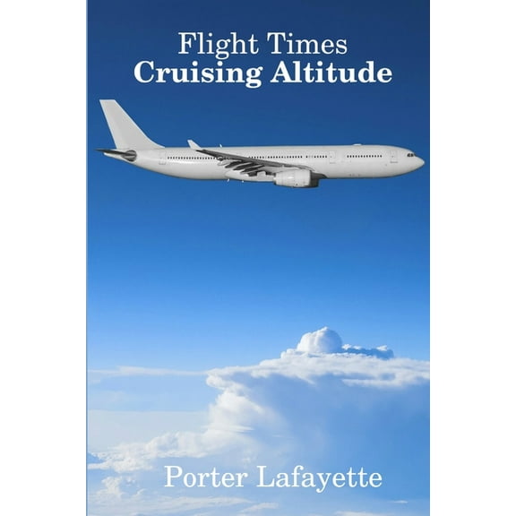 Flight Times: Cruising Altitude, (Paperback)
