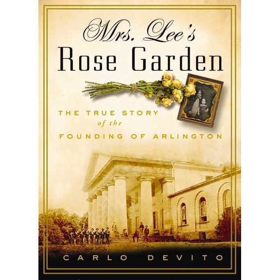 Pre-Owned Mrs. Lee's Rose Garden : The True Story of the Founding of Arlington National Cemetery (Hardcover)