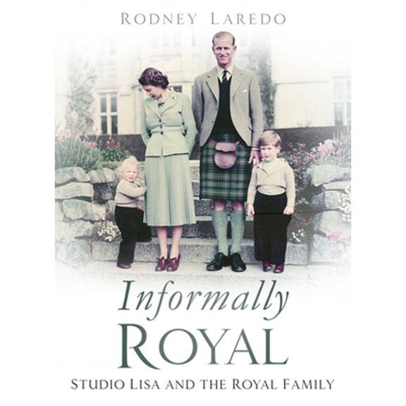 Pre-Owned Informally Royal: Studio Lisa and the Royal Family 1936-1966 (Hardcover) by Rodney Laredo