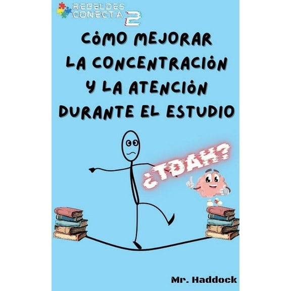 CÃ³mo Mejorar la ConcentraciÃ³n y la AtenciÃ³n Durante el Estudio, (Paperback)