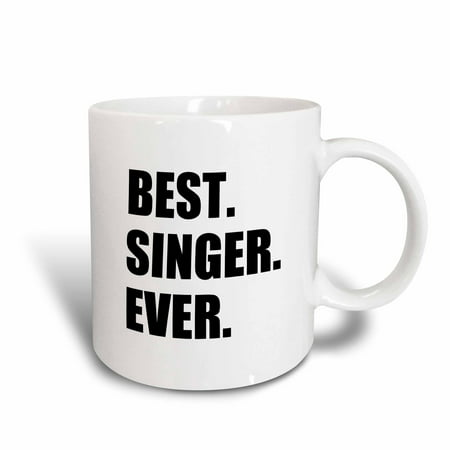 3dRose Best Singer Ever, fun gift for singing appreciation, black text, Ceramic Mug,